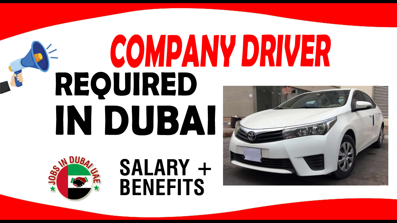 COMPANY DRIVER REQUIRED IN DUBAI