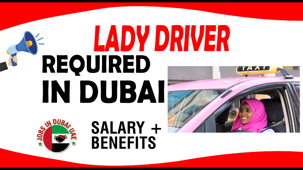 LADY DRIVER REQUIRED IN DUBAI