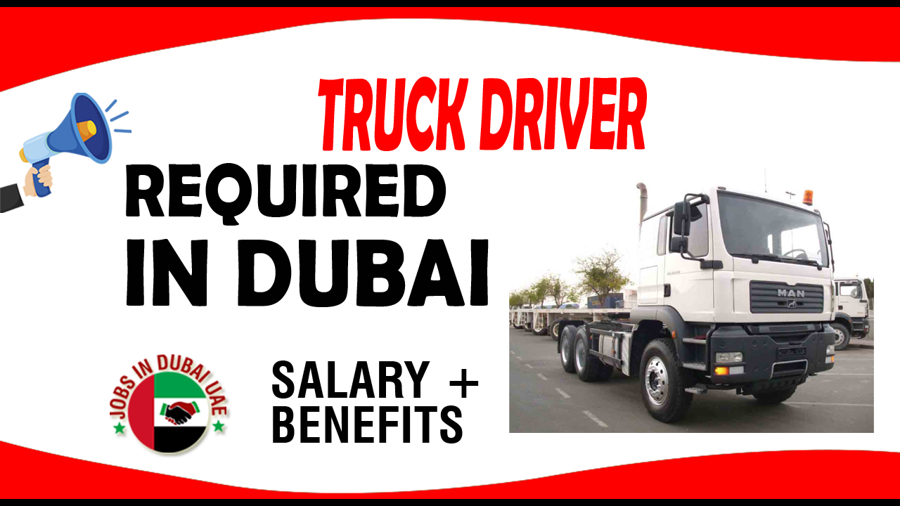 TRUCK DRIVER REQUIRED IN DUBAI