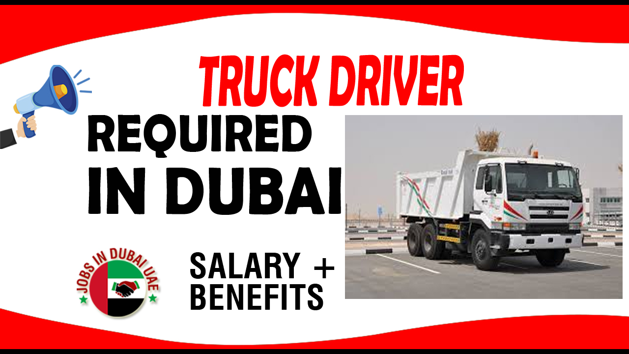 TRUCK DRIVER REQUIRED IN DUBAI