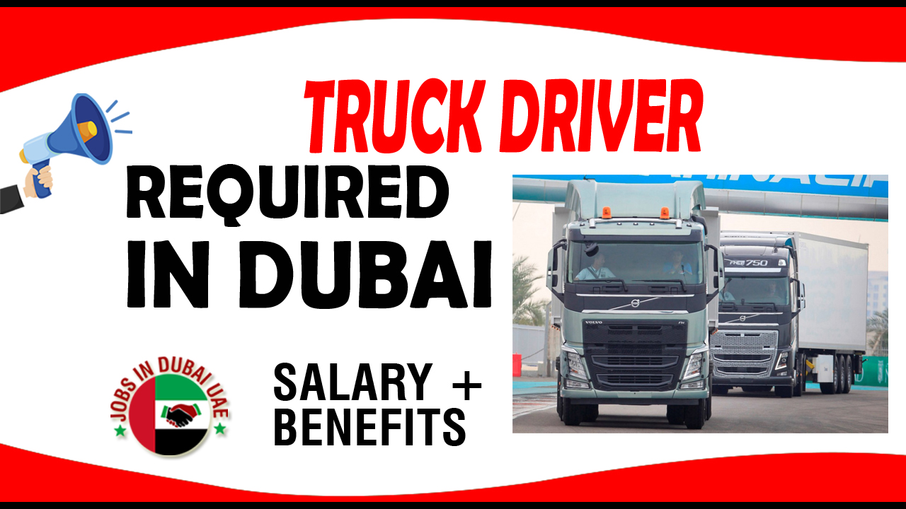 TRUCK DRIVER REQUIRED IN DUBAI