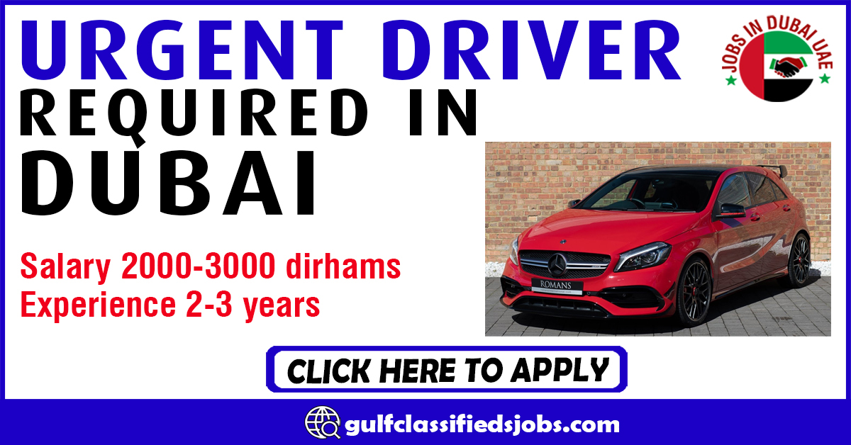 URGENT DRIVER REQUIRED IN DUBAI