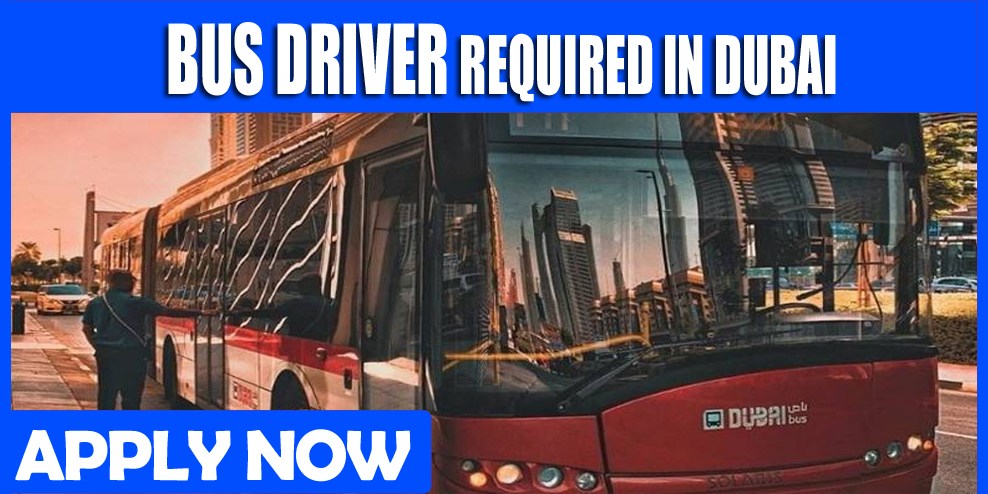 BUS DRIVER REQUIRED IN DUBAI