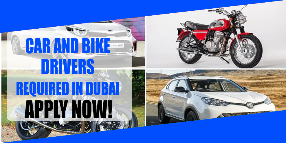 CAR AND BIKE DRIVERS REQUIRED IN DUBAI