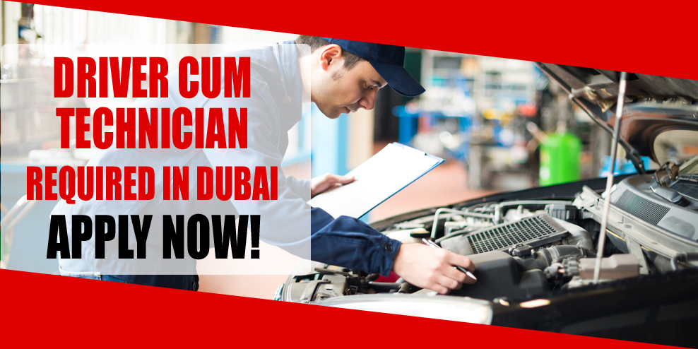 DRIVER CUM TECHNICIAN REQUIRED IN DUBAI