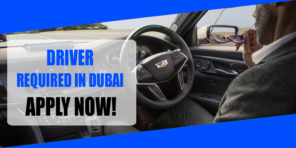 DRIVER REQUIRED IN DUBAI