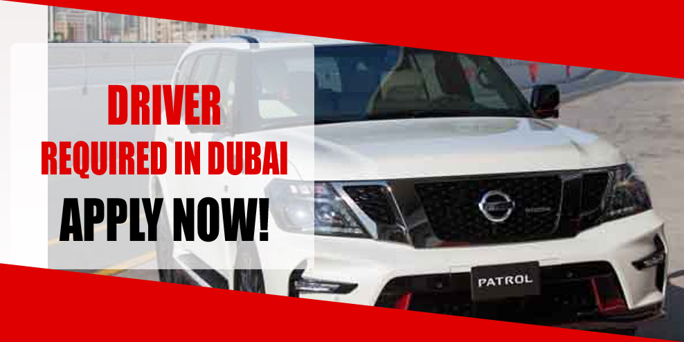 DRIVER REQUIRED IN DUBAI