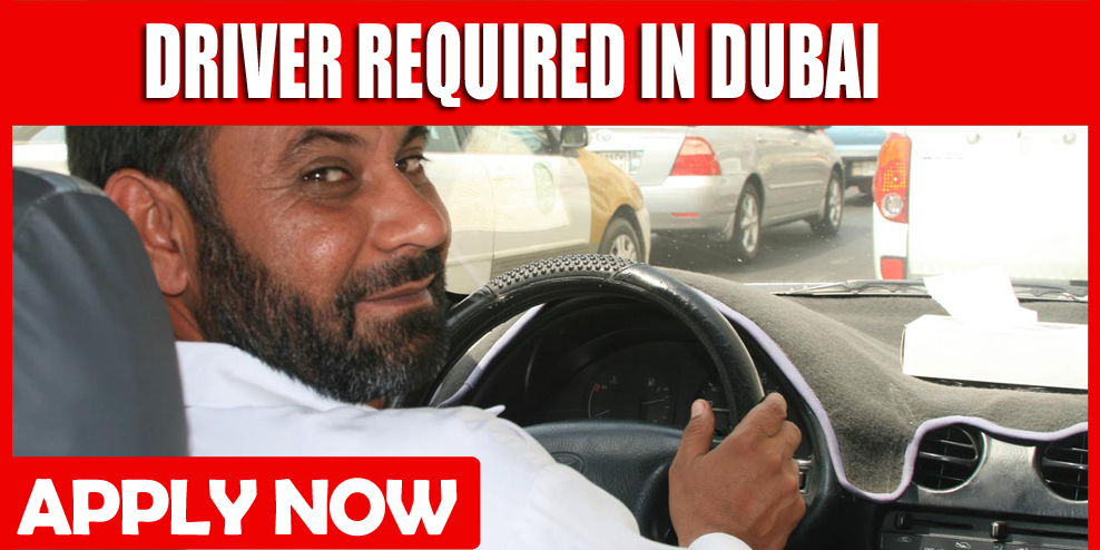 DRIVER REQUIRED IN DUBAI