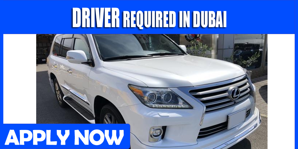 DRIVER REQUIRED IN DUBAI