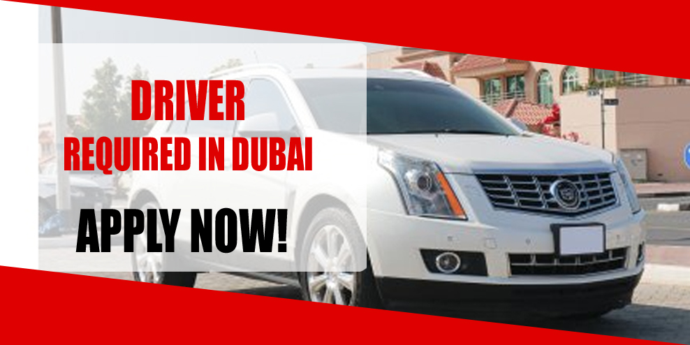 DRIVER REQUIRED IN DUBAI