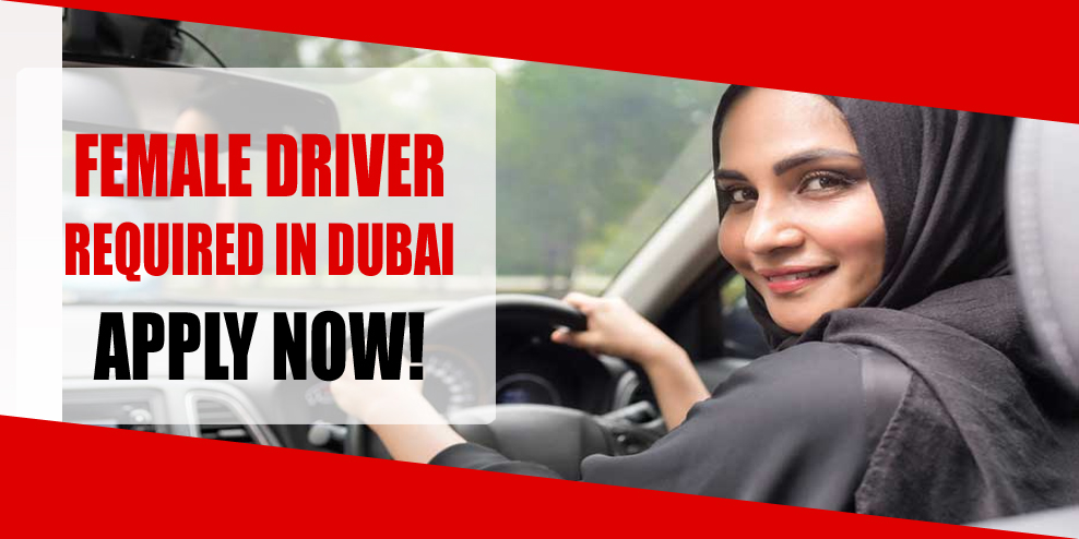 FEMALE DRIVER REQUIRED IN DUBAI