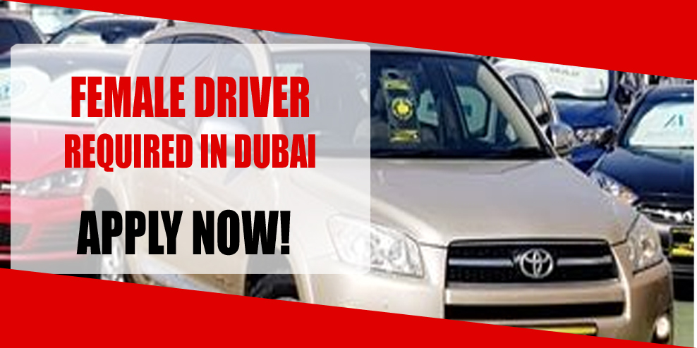 FEMALE DRIVER REQUIRED IN DUBAI