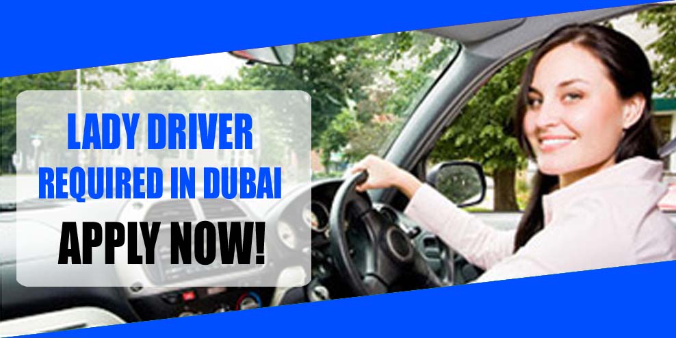 LADY DRIVER REQUIRED IN DUBAI