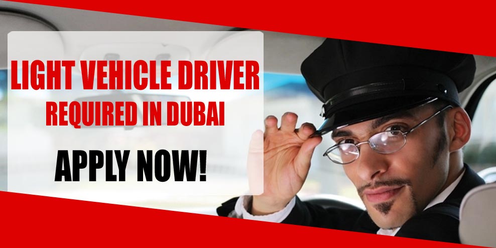 LIGHT VEHICLE DRIVER REQUIRED IN DUBAI