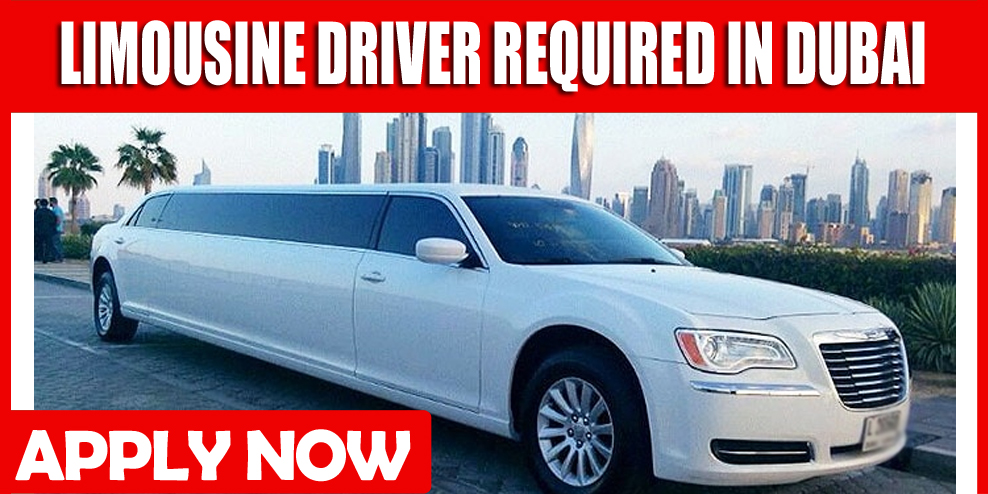 LIMOUSINE DRIVER REQUIRED IN DUBAI