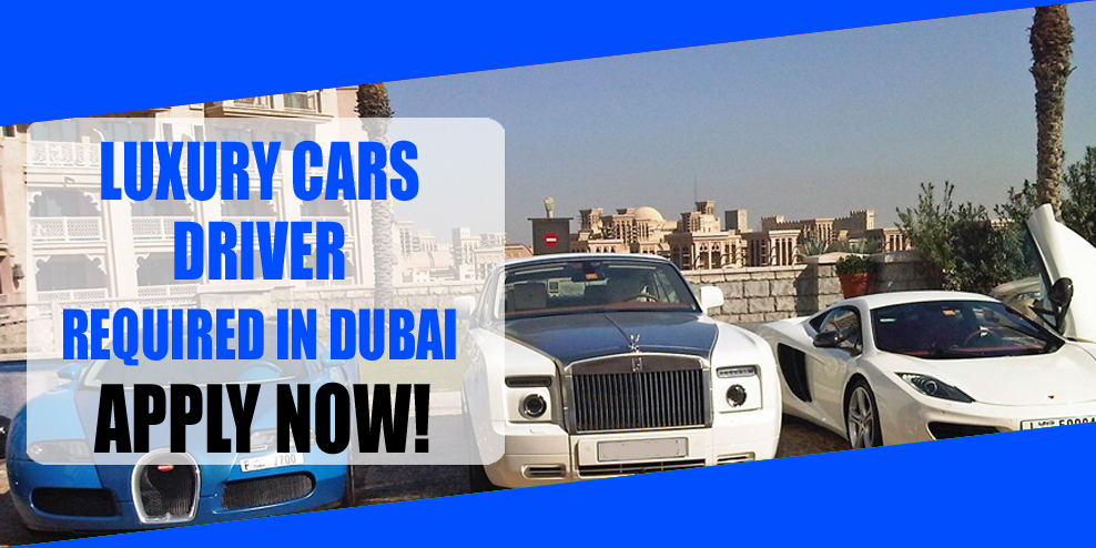 LUXURY CARS DRIVER REQUIRED IN DUBAI