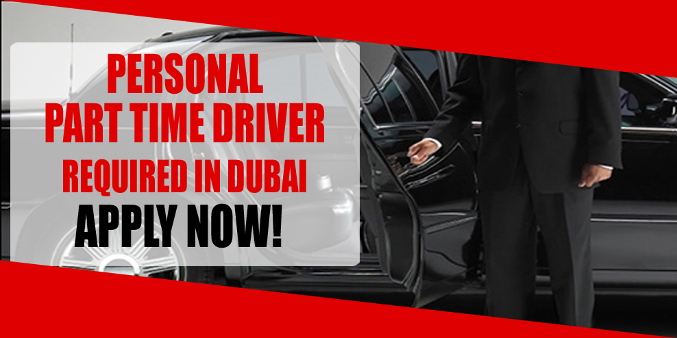 PERSONAL PART TIME DRIVER REQUIRED IN DUBAI