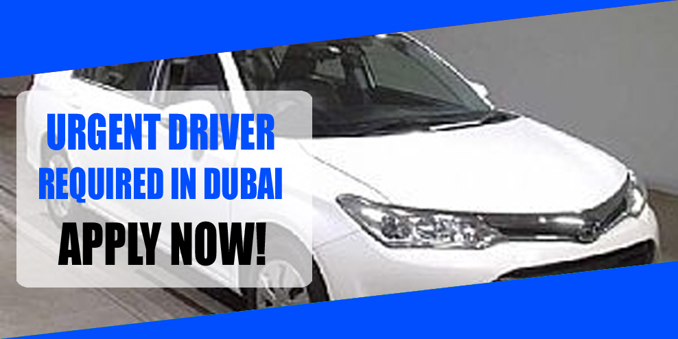 URGENT DRIVER REQUIRED IN DUBAI