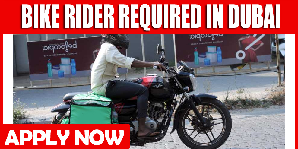 BIKE RIDER REQUIRED IN DUBAI