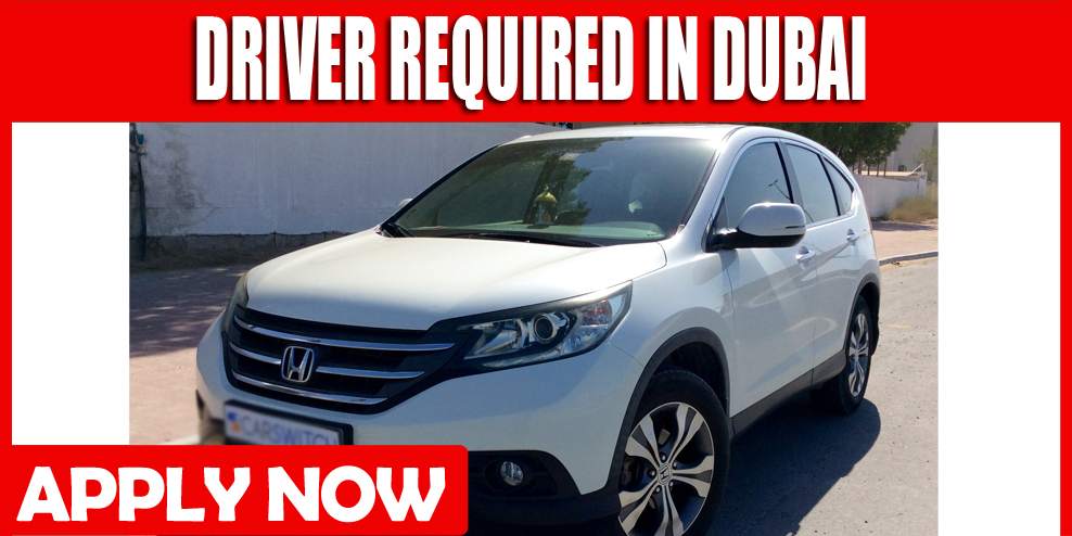 DRIVER REQUIRE IN DUBAI