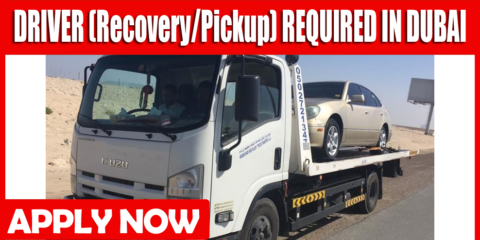 DRIVER (Recovery-Pickup) REQUIRED IN DUBAI