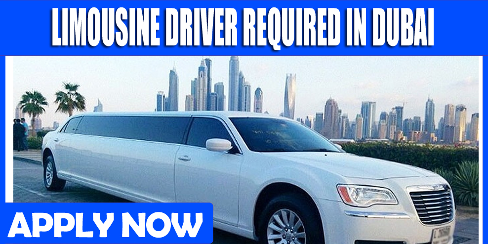 LIMOUSINE DRIVER REQUIRED IN DUBAI