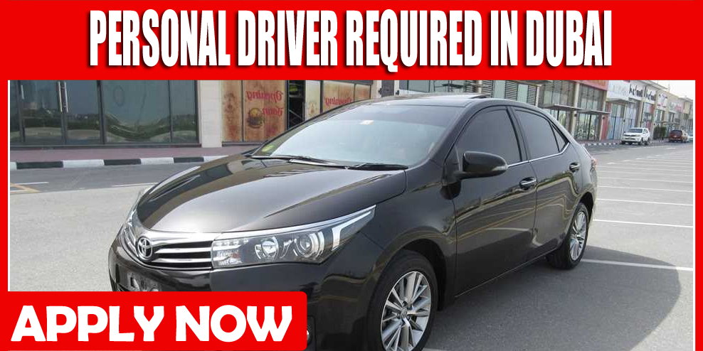 PERSONAL DRIVER REQUIRED IN DUBAI