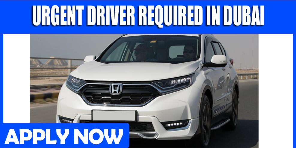 URGENT DRIVER REQUIRED IN DUBAI