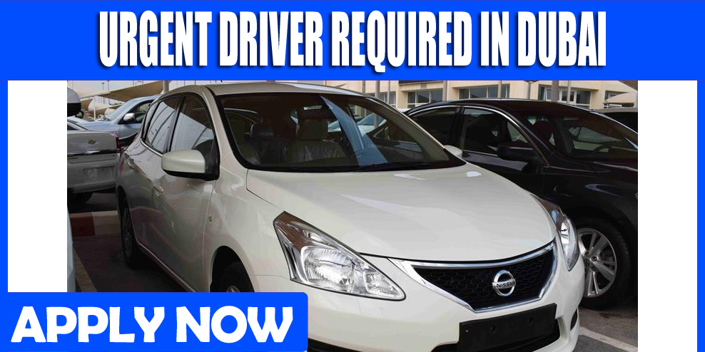 URGENT DRIVER REQUIRED IN DUBAI