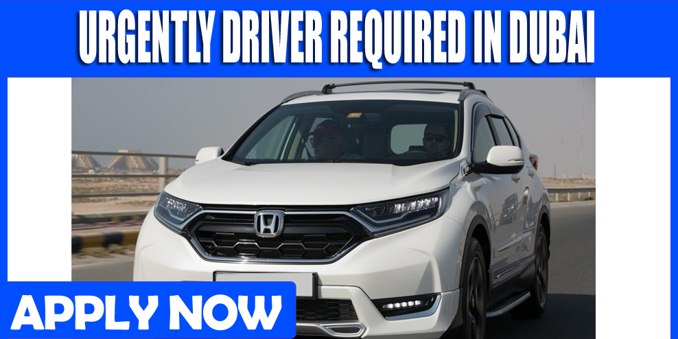 URGENTLY DRIVER REQUIRED IN DUBAI