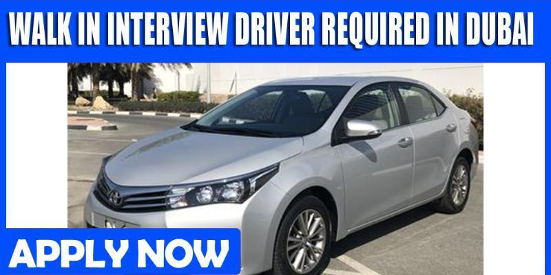 WALK-IN-INTERVIEW DRIVER REQUIRE IN DUBAI