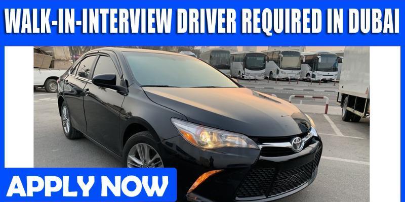 WALK-IN-INTERVIEW DRIVER REQUIRED IN DUBAI