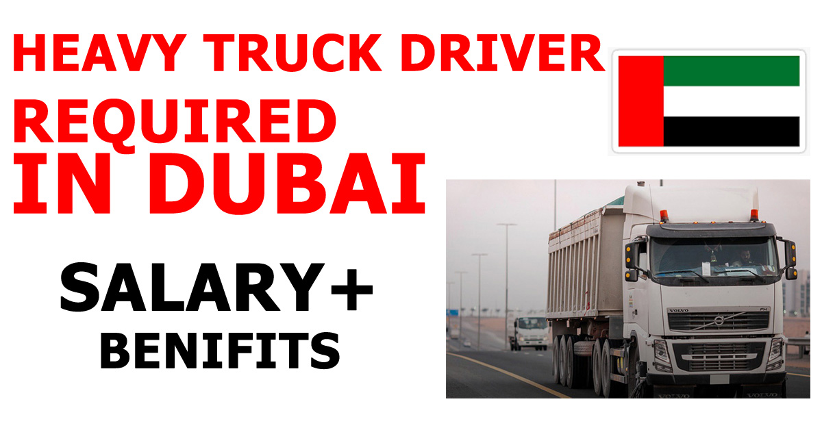 HEAVY TRUCK DRIVER REQUIRED IN DUBAI