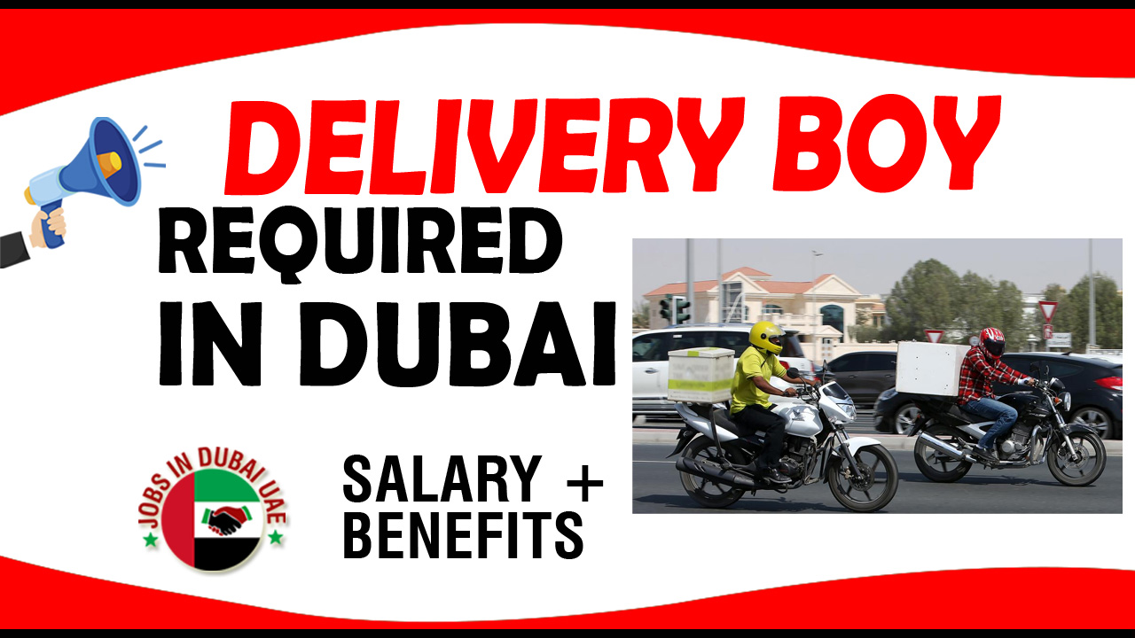 DELIVERY BOY REQUIRE IN DUBAI