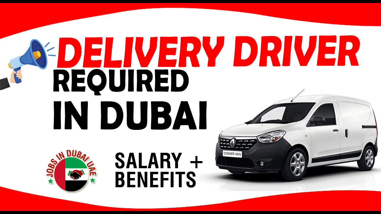 DELIVERY DRIVER DRIVER REQUIRED IN DUBAI Gulf News Classifieds Jobs