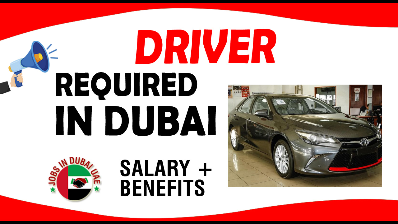 DRIVER REQUIRED IN DUBAI