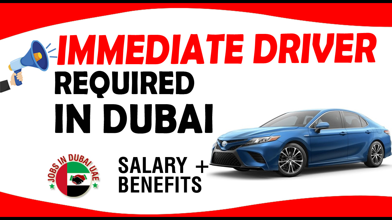 IMMEDIATE DRIVER REQUIRED IN DUBAI