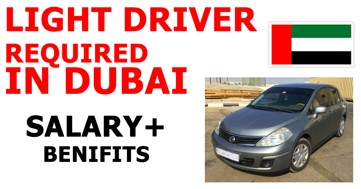 LIGHT DRIVER REQUIRED IN DUBAI