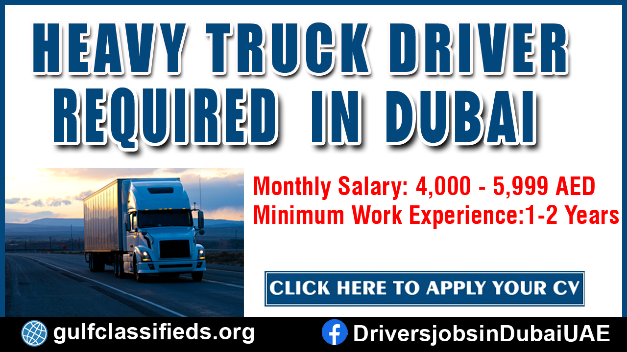 HEAVY TRUCK DRIVER REQUIRED IN DUBAI Gulf News Classifieds Jobs