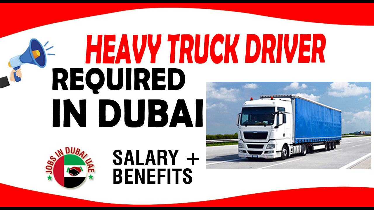 HEAVY TRUCK DRIVER REQUIRED IN DUBAI Gulf News Classifieds Jobs