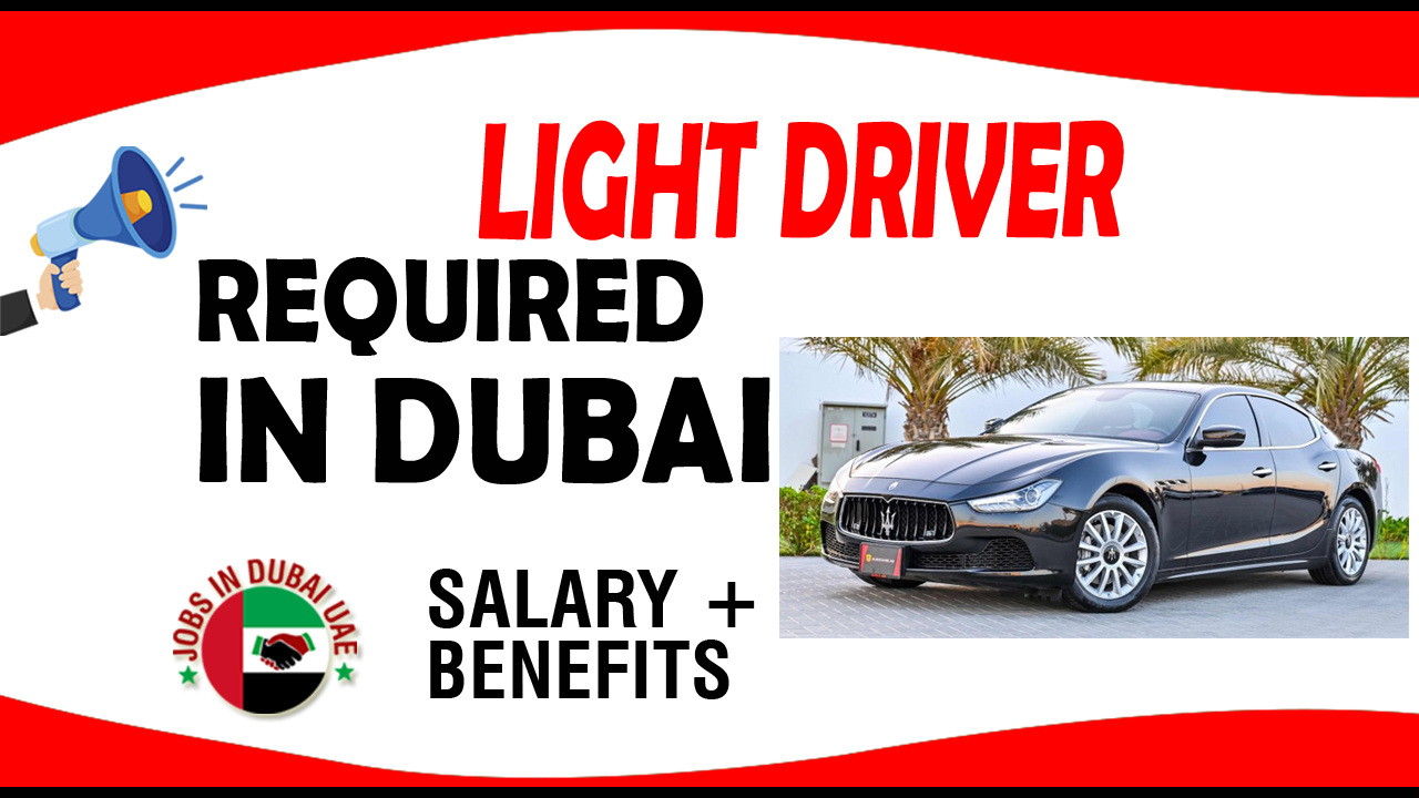 LIGHT DRIVER REQUIRED IN DUBAI