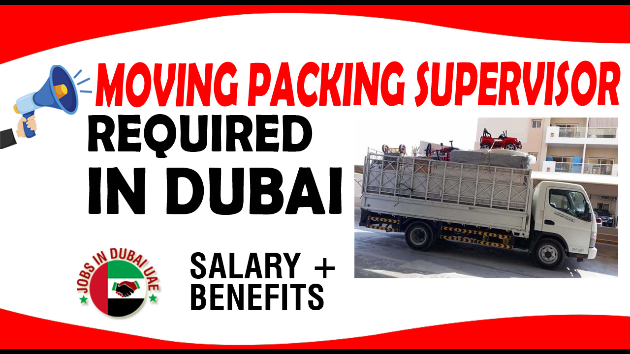 MOVING PACKING SUPERVISOR REQUIRED IN DUBAI