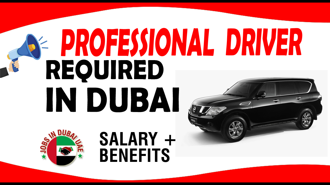 PROFESSIONAL DRIVER REQUIRED IN DUBAI