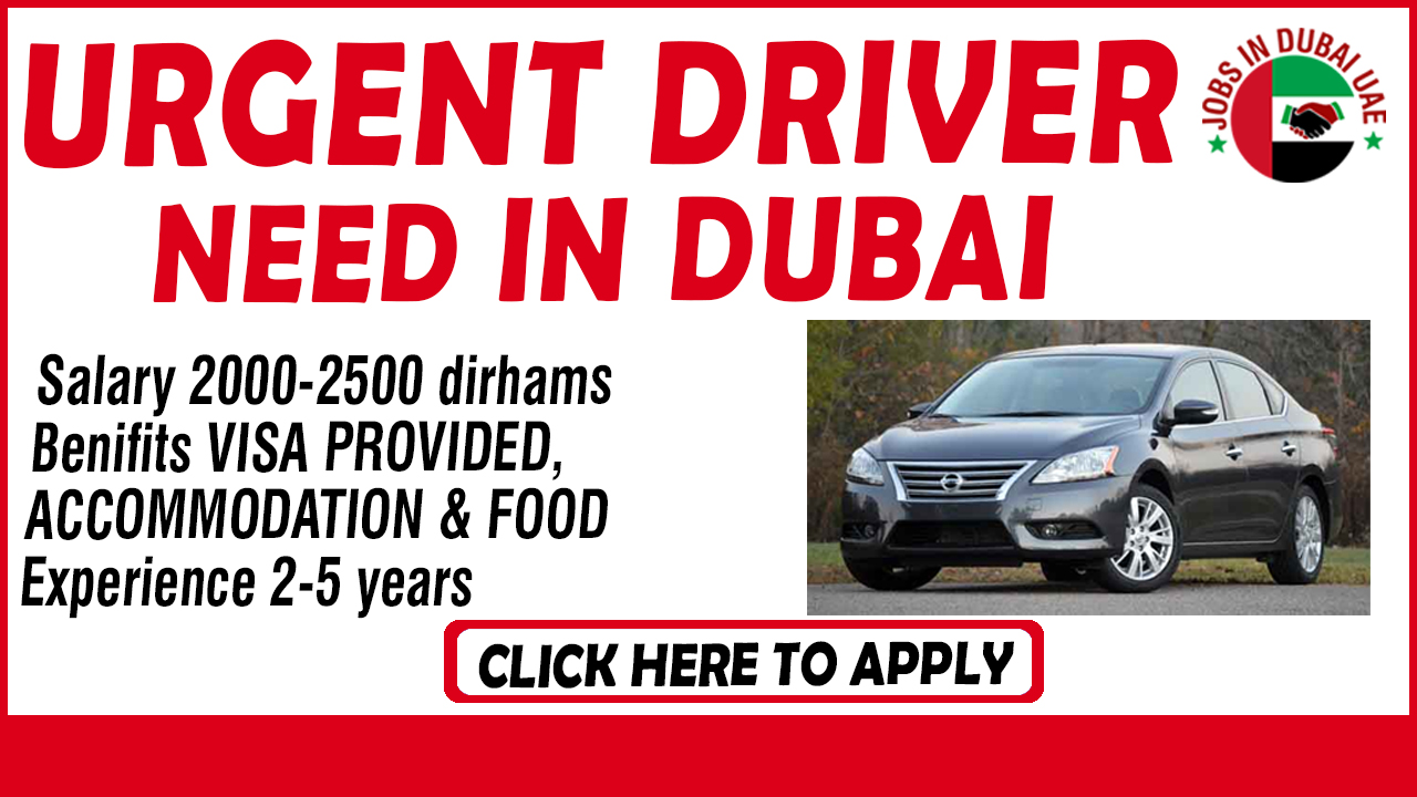 URGENT DRIVER NEED IN DUBAI