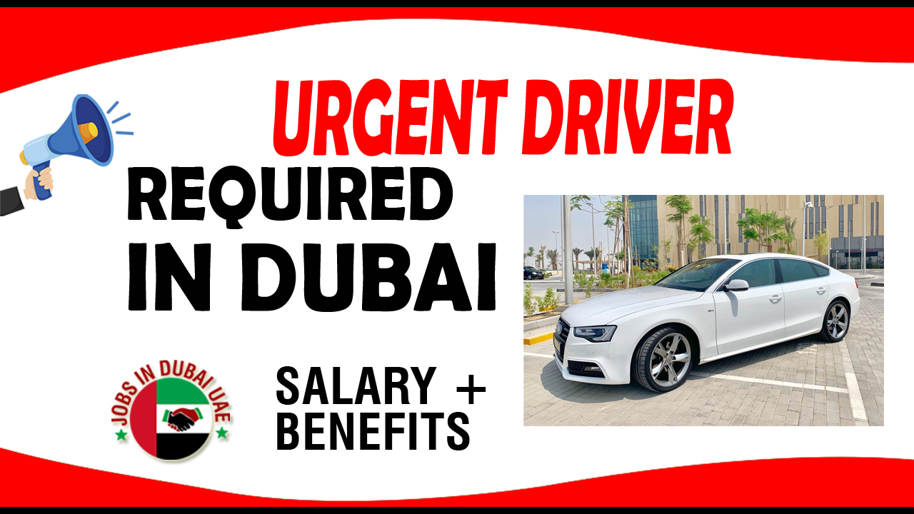 URGENT DRIVER REQUIRED IN DUBAI