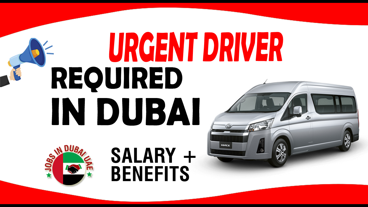 URGENT DRIVER REQUIRED IN DUBAI