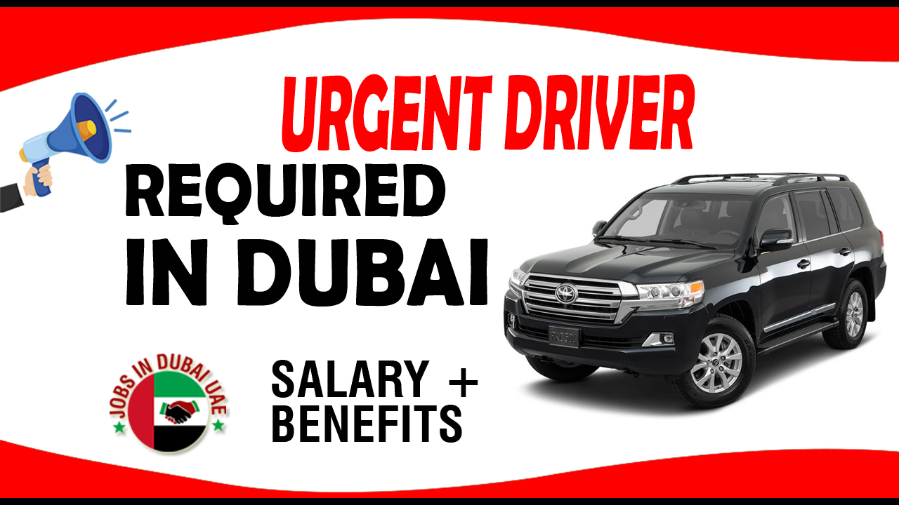 URGENT DRIVER REQUIRED IN DUBAI